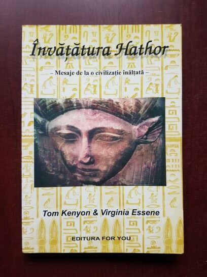 Tom Kenyon, Virginia Essene - Invatatura Hathor. Mesaje de la o civilizatie inaltata