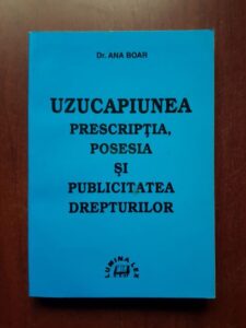 Ana Boar - Uzucapiunea. Prescriptia, posesia si publicitatea drepturilor