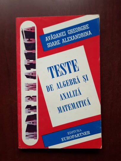 Avadanei Gheorghe - Teste de algebra si analiza matematica