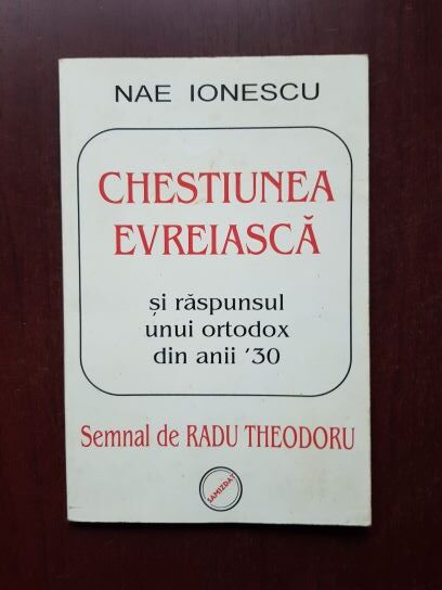 Nae Ionescu - Chestiunea evreiasca si raspunsul unui ortodox din anii '30