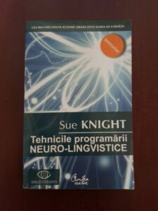 Sue Knight - Tehnicile programarii neuro lingvistice