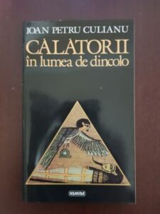 Ioan Petru Culianu - Calatorii in lumea de dincolo