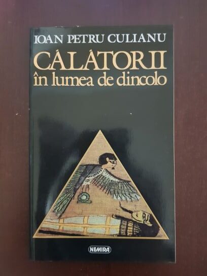 Ioan Petru Culianu - Calatorii in lumea de dincolo