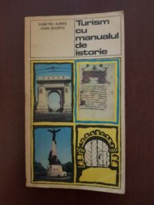 Dumitru Almas, Ioan Scurtu - Turism cu manualul de istorie
