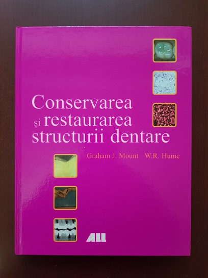 Graham J. Mount, W. R. Hume - Conservarea si restaurarea structurii dentare