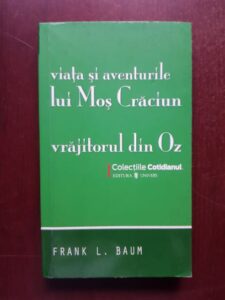 Frank L. Baum - Viata si aventurile lui Mos Craciun. Vrajitorul din Oz
