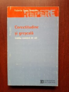Valeria Gutu Romalo - Corectitudine si greseala. Limba romana de azi