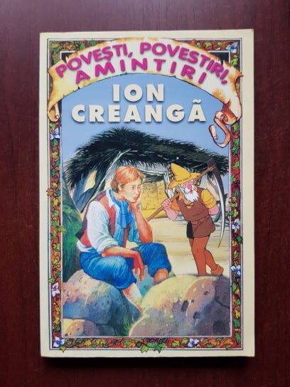 Ion Creanga - Povesti, Povestiri, Amintiri