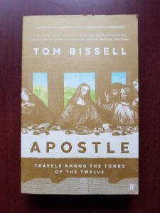 Tom Bissell - Apostle. Travels among the tombs of the twelve