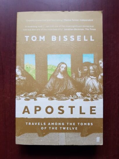 Tom Bissell - Apostle. Travels among the tombs of the twelve