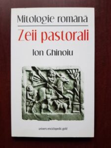 Ion Ghinoiu - Mitologie romana. Zeii pastorali