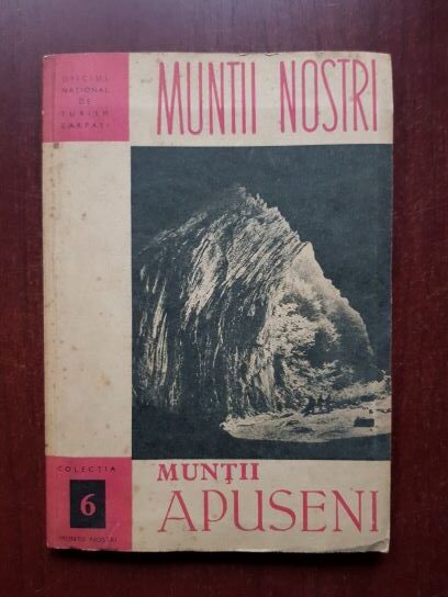 Muntii Apuseni. Colectia Muntii Nostri (contine harta)
