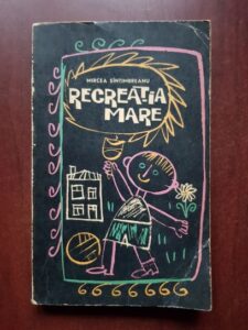 Mircea Santimbreanu - Recreatia mare (1965, prima editie)