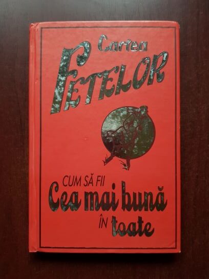 Juliana Foster - Cartea fetelor. Cum sa fii cea mai buna in toate