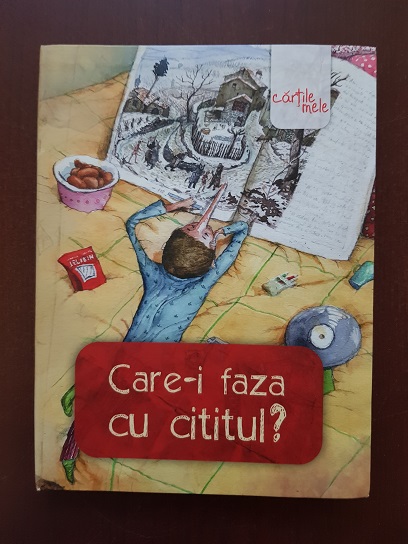 Care-i faza cu cititul? Volum coordonat de Liviu Papadima (2010, ilustratii de Irina Dobrescu)
