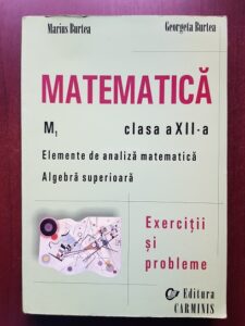 Marius Burtea, Georgeta Burtea - Matematica M1 Clasa a XII-a. Elemente de analiza matematica. Algebra superioara (2001)