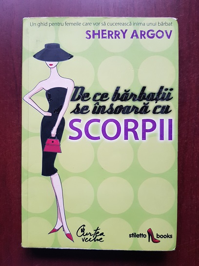Sherry Argov - De ce barbatii se insoara cu scorpii