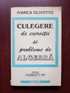 Ivanca Olivotto - Culegere de exercitii si probleme de algebra pentru clasele V-VIII