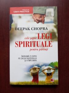 Deepak Chopra - Cele sapte legi spirituale pentru parinti