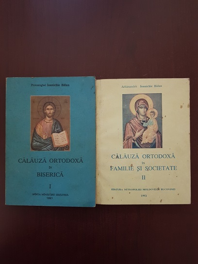Ioanichie Balan - Calauza ortodoxa in biserica, familie si societate 2 volume