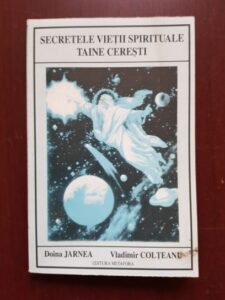 Doina Jarnea, Vladimir Colteanu - Secretele vietii spirituale. Taine ceresti
