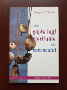 Deepak Chopra - Cele sapte legi spirituale ale succesului