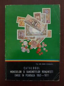 Ioan Dogaru - Catalogul monedelor si bancnotelor romanesti emise in perioada 1853-1977
