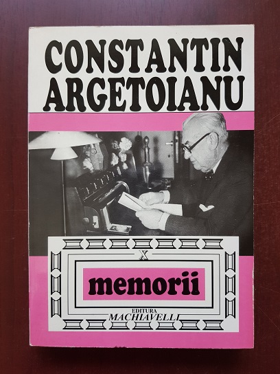 Constantin Argetoianu - Memorii volumul 10