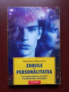 Alexandra Beaumont - Zodiile si personalitatea. Compatibilitati astrologice