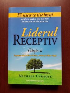 Michael P. Carroll - Liderul receptiv. Zece principii pentru a scoate ce este mai bun din noi insine si din ceilalti