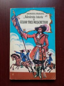 Armand Praviel - Adevarata istorie a celor trei muschetari