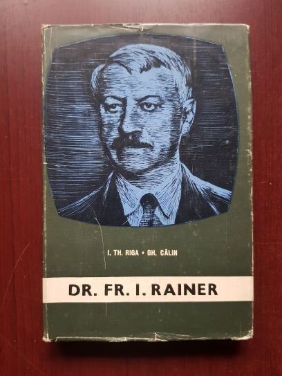 I. Th. Riga, Gh. Calin - Dr. Fr. I. Rainer (1966, editie cartonata)