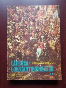 Vintila Corbul - Caderea Constantinopolelui volumul 2