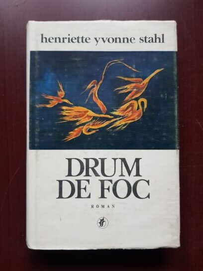Henriette Yvonne Stahl - Drum de foc (1981, editie cartonata)