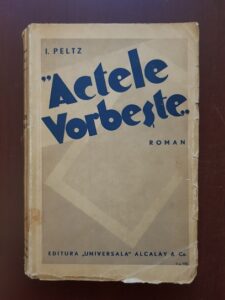 I. Peltz - Actele Vorbeste (1935, cu dedicatia si autograful autorului)