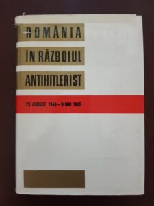 Romania in razboiul antihitlerist 23 August 1944 - 9 Mai 1945