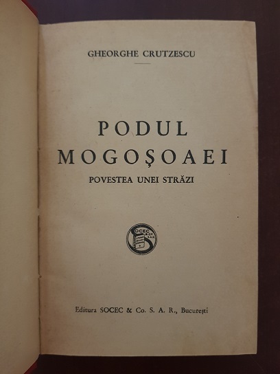 Gheorghe Crutzescu - Podul Mogosoaei. Povestea unei strazi (1943, prima editie) - imagine 2