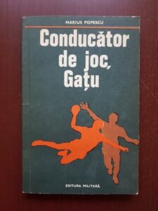 Marius Popescu - Conducator de joc, Gatu (1978, cu autograful si dedicatia lui Marius Popescu si Cristian Gatu)