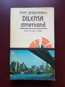 Ioan Grigorescu - Dilema americana. Spectacolul lumii