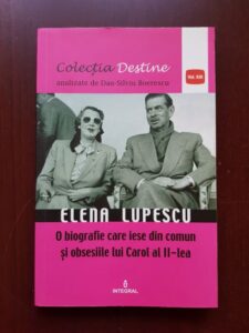 Dan Silviu Boerescu - Elena Lupescu. O biografie care iese din comun si obsesiile lui Carol al II-lea
