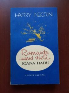 Harry Negrin - Romanta unei vieti. Ioana Radu