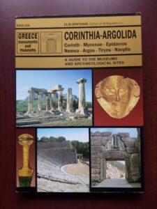 Elsie Spathari - Corinthia. Argolida. A guide to the museums and archaeological sites