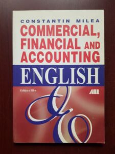 Constantin Milea - Commercial, financial and accounting English. A practical course