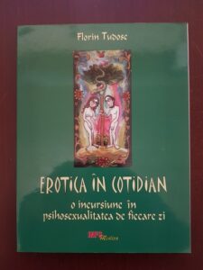 Florin Tudose - Erotica in cotidian. O incursiune in psihosexualitatea de fiecare zi