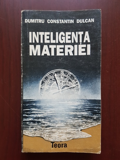 Dumitru Constantin Dulcan - Inteligenta materiei (1992)