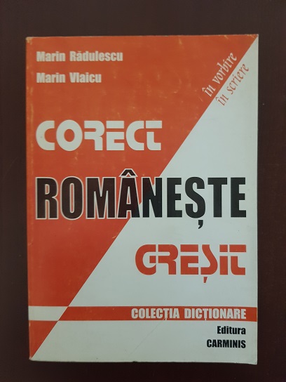 Marin Radulescu, Marin Vlaicu - Corect, gresit romaneste, in vorbire, in scriere
