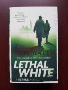 Robert Galbraith - Lethal White. A strike novel