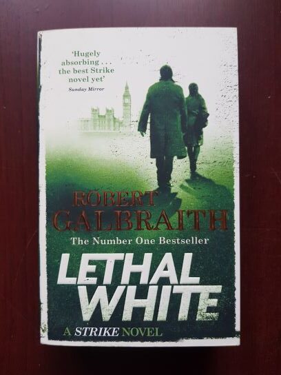 Robert Galbraith - Lethal White. A strike novel