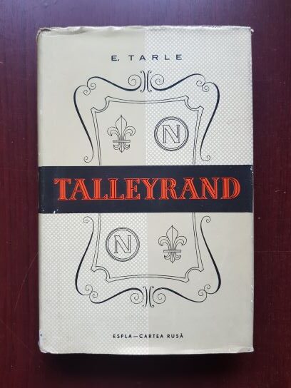 E. V. Tarle - Talleyrand (1960, editie cartonata)