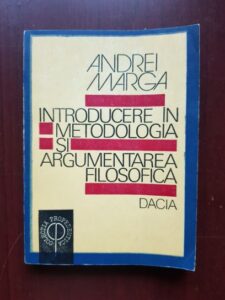Andrei Marga - Introducere in metodologia si argumentarea filosofica